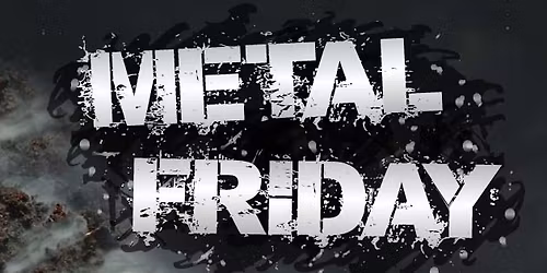 METAL FRIDAY - mit DJ J\u00dcRGEN
