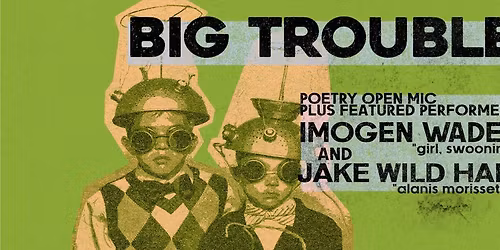 Big Trouble with Imogen Wade and Jake Wild Hall
