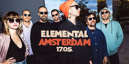 Elemental \u2609 Amsterdam \u2609 17.05.