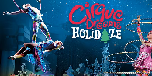 Cirque Dreams Holidaze at Jacksonville Center for the Performing Arts - Moran Theater
