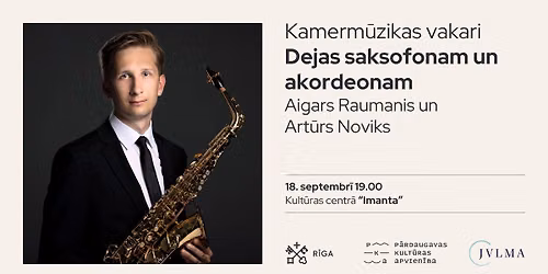 Kamerm\u016bzikas vakari. Aigars Raumanis un Art\u016brs Noviks "Dejas saksofonam un akordeonam"