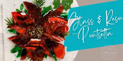 Resin & Glass Pointsettia @10:30 A.M.