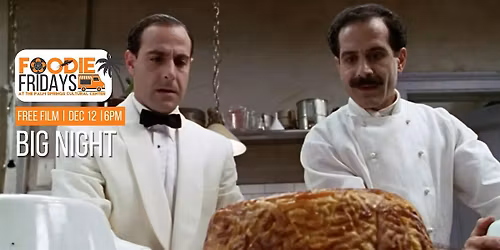 FOODIE FRIDAYS | FREE SCREENING: BIG NIGHT