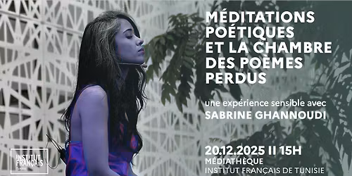"M\u00e9ditations po\u00e9tiques et La chambre des po\u00e8mes perdus" avec Sabrine Ghannoudi