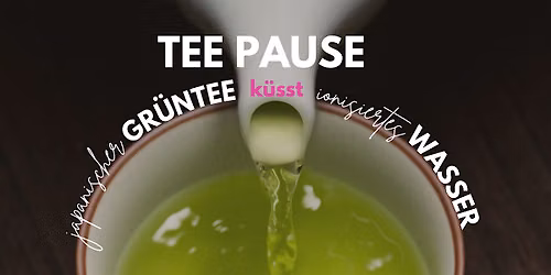 Tee Pause - japanischer Tee k\u00fcsst ionisiertes Wasser