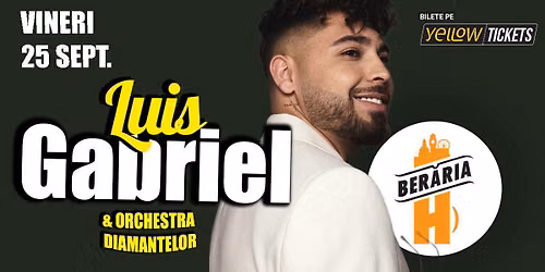 Luis Gabriel live la Ber\u0103ria H pe 25 septembrie 