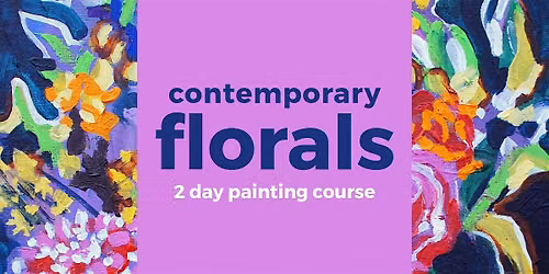 Contemporary Florals: 2 Day Painting Course