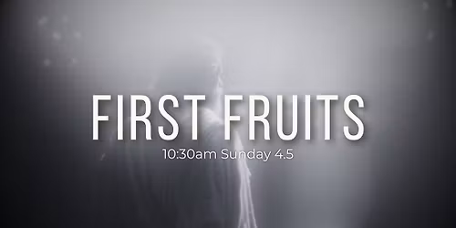 First Fruits "Resurrection" Service