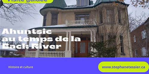 Visite guid\u00e9e Ahuntsic Back River - Samedi 26 septembre 2026 14h30