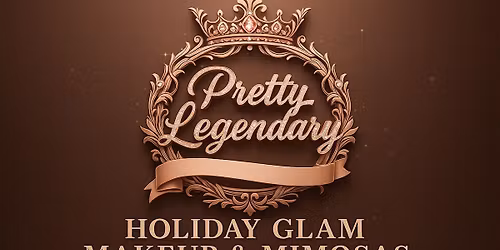 Pretty Legendary: Makeup & Mimosas Holiday Glam Edition