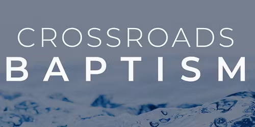Crossroads Baptism Service 