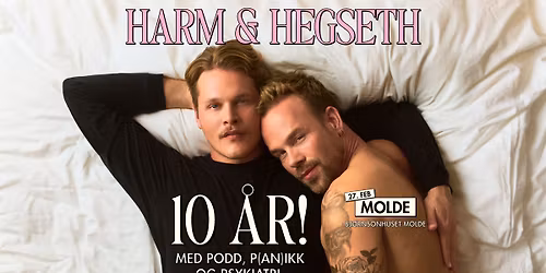Harm & Hegseth - 10 \u00e5r!! \/\/ Bj\u00f8rnsonhuset \/\/ pres. av All Things Live