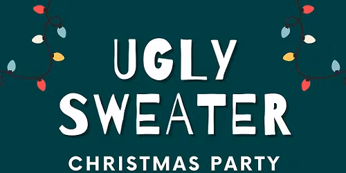 UGLY SWEATER CHRISTMAS PARTY!