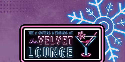 The A-Sisters & Friends at The Velvet Lounge