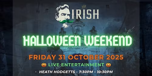 \ud83c\udf83 HALLOWEEN WEEKEND @ THE IRISH 2025 \ud83e\udd87