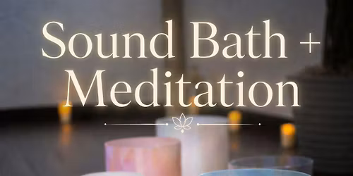 Sound Bath + Meditation  San Diego