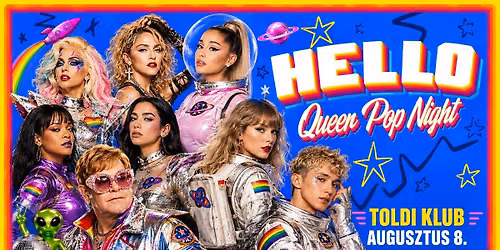 HELLO - Queer Pop Party \/\/ Toldi Klub \/\/ Augusztus 8. Szombat