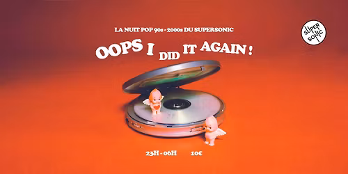 Oops I Did It Again \/ Nuit Pop 90s-00s du Supersonic