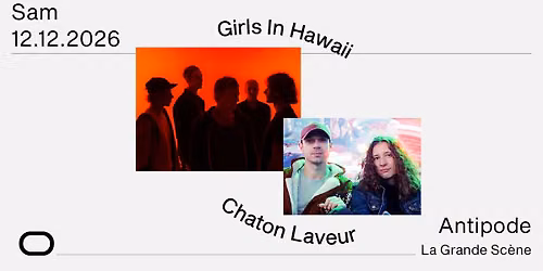 Girls in Hawaii + Chaton Laveur - Antipode