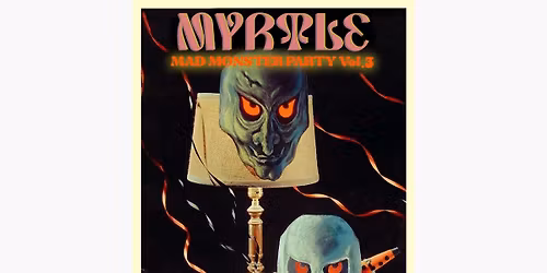 Myrtle Mad Monster Party - vol 3! A night of drag, punk, rock n\u2019roll and dancing!