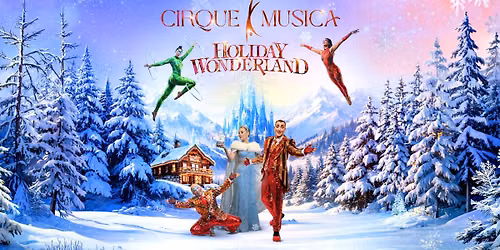 Cirque Musica: Holiday Wonderland