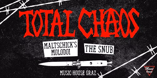 TOTAL CHAOS (US) w\/ The Snub & Maltschick's Molodoi @ Music-house Graz