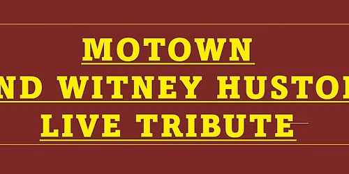 "Motown\/Whitney Huston" Live Tribute Thursday 01st  October from 19:30