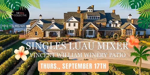 Singles Summer Mixer Luau  -Vincent William Winery \/The Real Collective