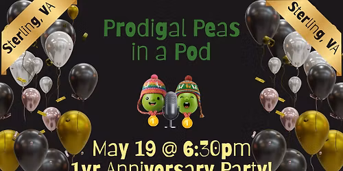 Prodigal Peas in a Pod - 1yr Anniversary Party