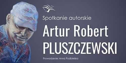 Spotkanie autorskie z Arturem Robertem Pluszczewskim