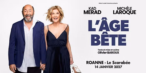 Mich\u00e8le Laroque & Kad Merad \u2022 Le Scarab\u00e9e Roanne \u2022 14 janvier 2027