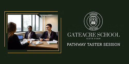 Gateacre Sixth Form Pathway Taster Session