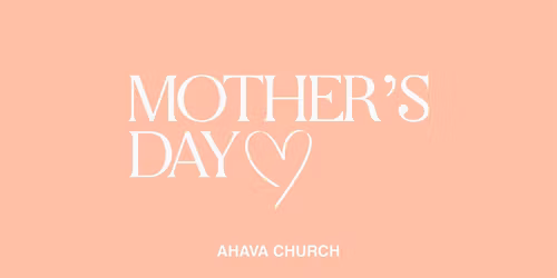 Mother's Day at Ahava Church