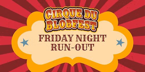CIRQUE du BLOBFEST: Friday Night Immersive Screening & Run-Out
