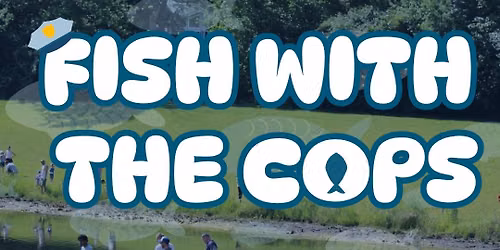Fish with the Cops 