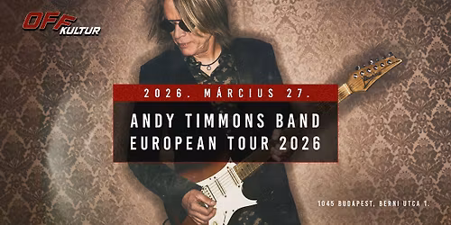 Andy Timmons Band - Budapest, OFF Kultur