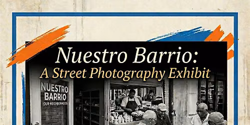 Nuestro Barrio - A Street Photography Exhibit