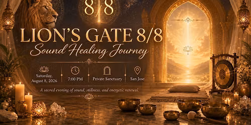 Sound Healing & Reiki | Lion's Gate Portal 8\/8 \u2013 San Jose