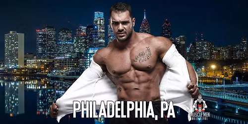 Muscle Men Male Strippers Revue & Male Strip Club Shows Philadelphia PA