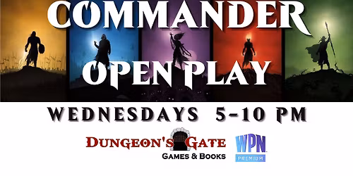 MAGIC: THE GATHERING | COMMANDER OPEN PLAY AT DUNGEON'S GATE!