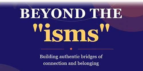 Beyond the "isms"