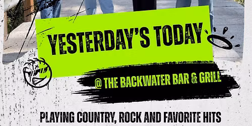 Yesterday\u2019s Today at Backwater Bar & Grill