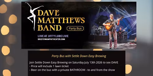 Dave Matthews PARTY BUS FROM Settle Down Easy Brewing