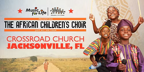 The African Children's Choir "Just As I Am" Tour \u2014 Jacksonville, FL