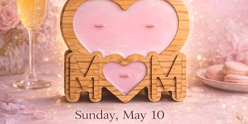 Mother\u2019s Day Brunch & Candle Experience 