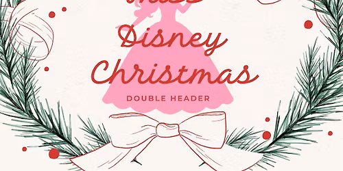 Miss Disney Christmas/Double Header