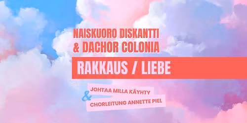 Rakkaus \/ Liebe \u2013 Naiskuoro Diskantti ja daChor Colonia (DE) yhteiskeikalla Korjaamon Kulmasalissa