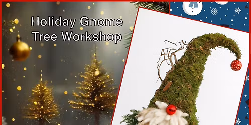 Holiday Gnome Tree Workshop