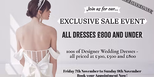 EXCLUSIVE 3-DAY SALE EVENT - ALL DRESSES \u00a3800 OR LESS!