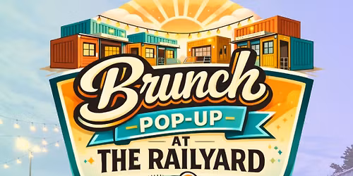 BRUNCH POP Up at The Railyard on 66